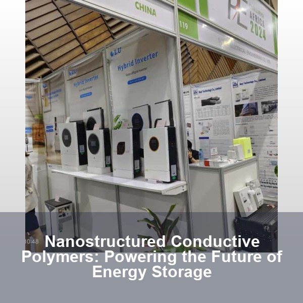 Nanostructured Conductive Polymers: Powering the Future of Energy Storage
